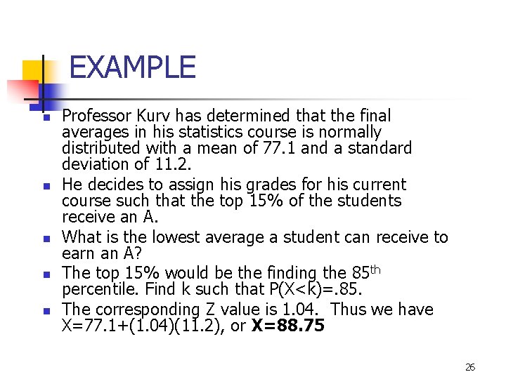 7 -15 EXAMPLE n n n Professor Kurv has determined that the final averages