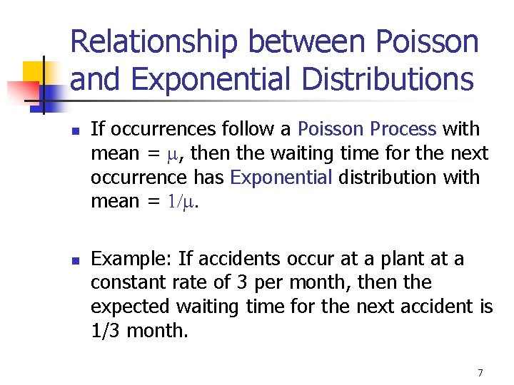 Relationship between Poisson and Exponential Distributions n n If occurrences follow a Poisson Process