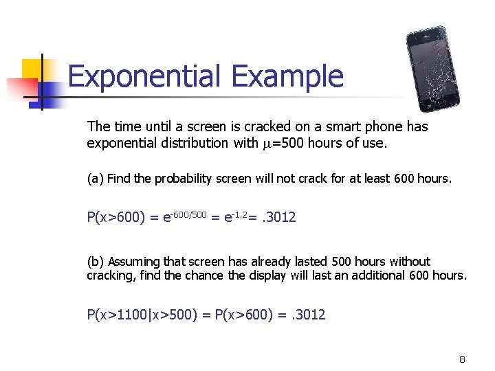 Exponential Example The time until a screen is cracked on a smart phone has