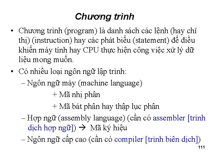 Chương trình • Chương trình (program) là danh sách các lệnh (hay chỉ thị)