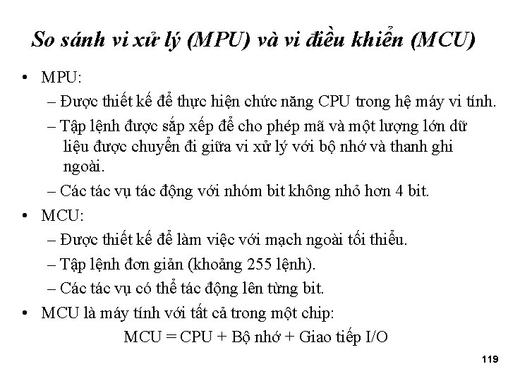 So sánh vi xử lý (MPU) và vi điều khiển (MCU) • MPU: –