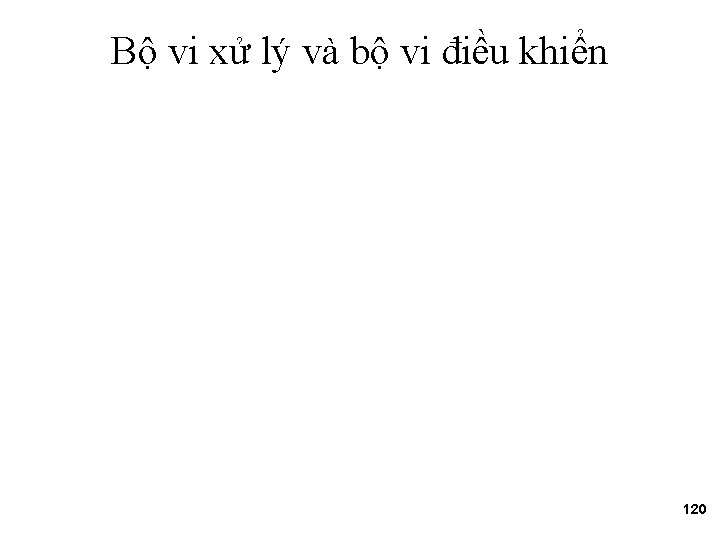 Bộ vi xử lý và bộ vi điều khiển 120 