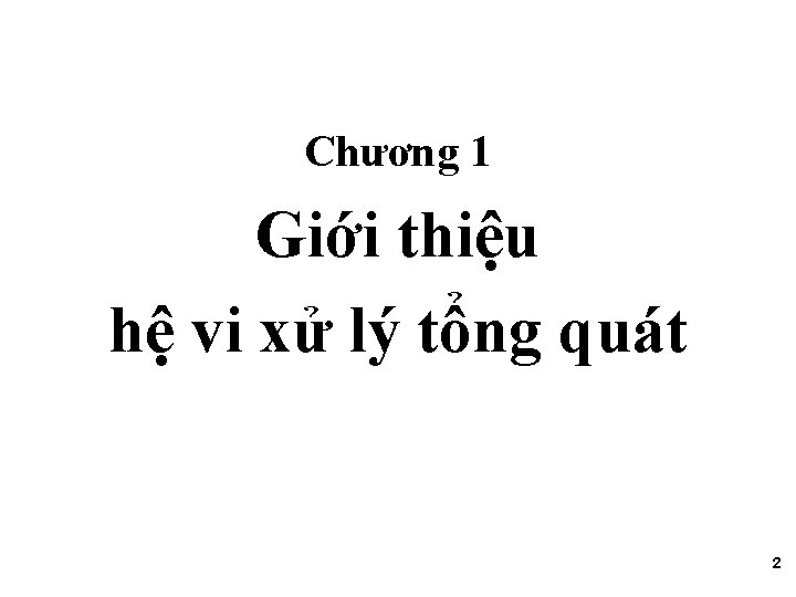 Chương 1 Giới thiệu hệ vi xử lý tổng quát 2 