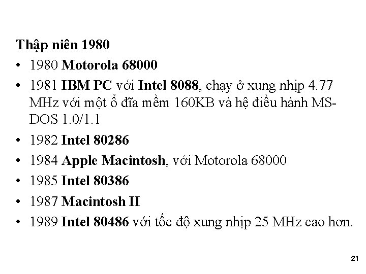 Thập niên 1980 • 1980 Motorola 68000 • 1981 IBM PC với Intel 8088,