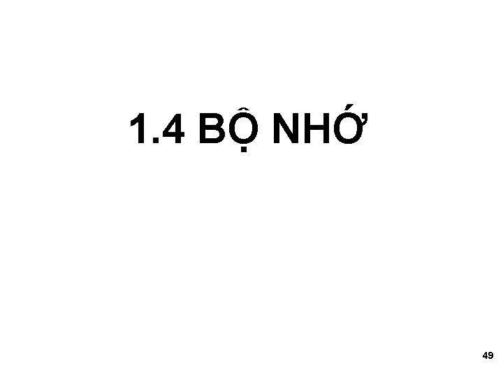 1. 4 BỘ NHỚ 49 