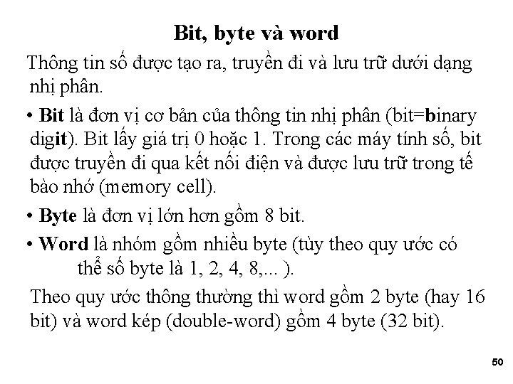 Bit, byte và word Thông tin số được tạo ra, truyền đi và lưu
