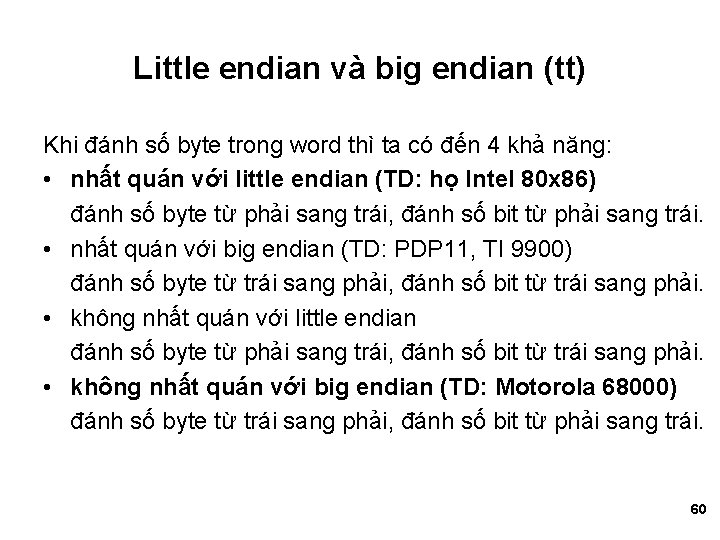 Little endian và big endian (tt) Khi đánh số byte trong word thì ta