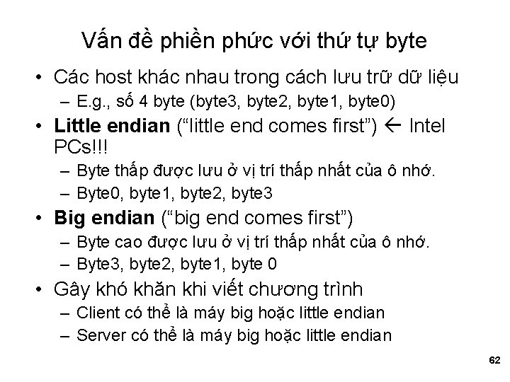 Vấn đề phiền phức với thứ tự byte • Các host khác nhau trong