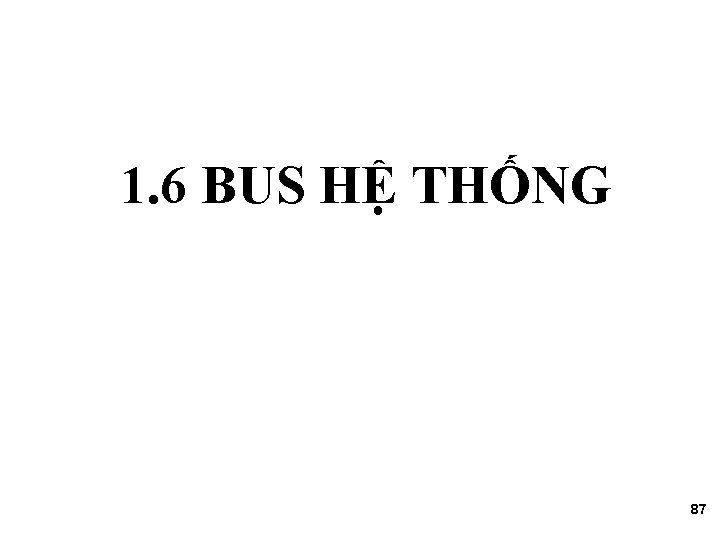 1. 6 BUS HỆ THỐNG 87 