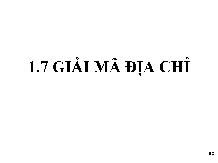 1. 7 GIẢI MÃ ĐỊA CHỈ 93 