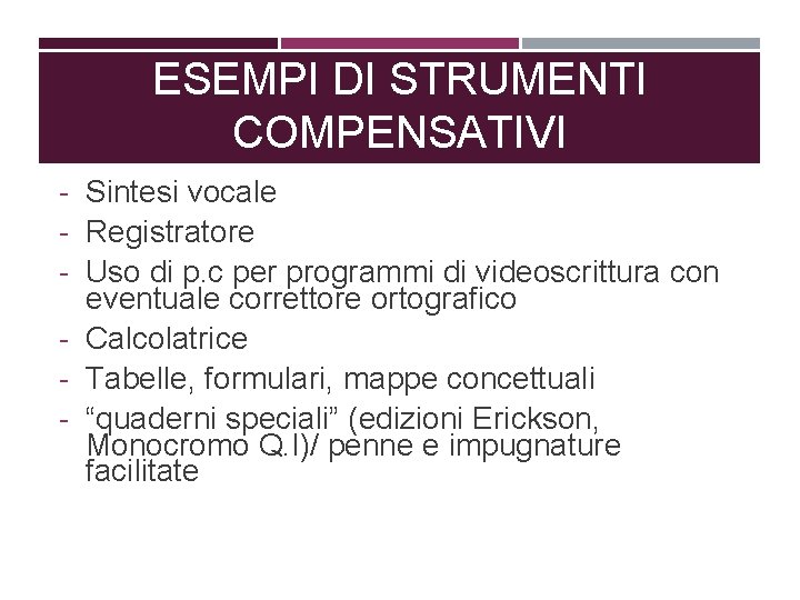 ESEMPI DI STRUMENTI COMPENSATIVI - Sintesi vocale - Registratore - Uso di p. c