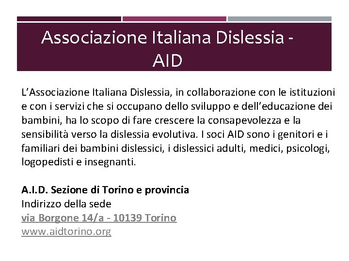 Associazione Italiana Dislessia AID L’Associazione Italiana Dislessia, in collaborazione con le istituzioni e con