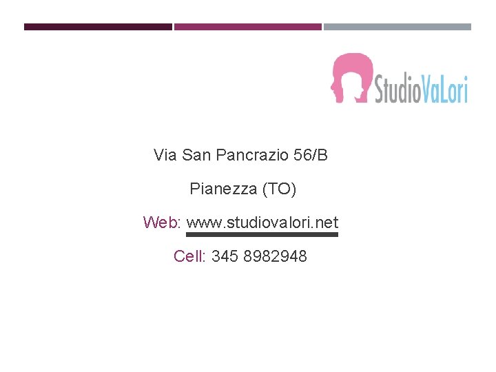 Via San Pancrazio 56/B Pianezza (TO) Web: www. studiovalori. net Cell: 345 8982948 
