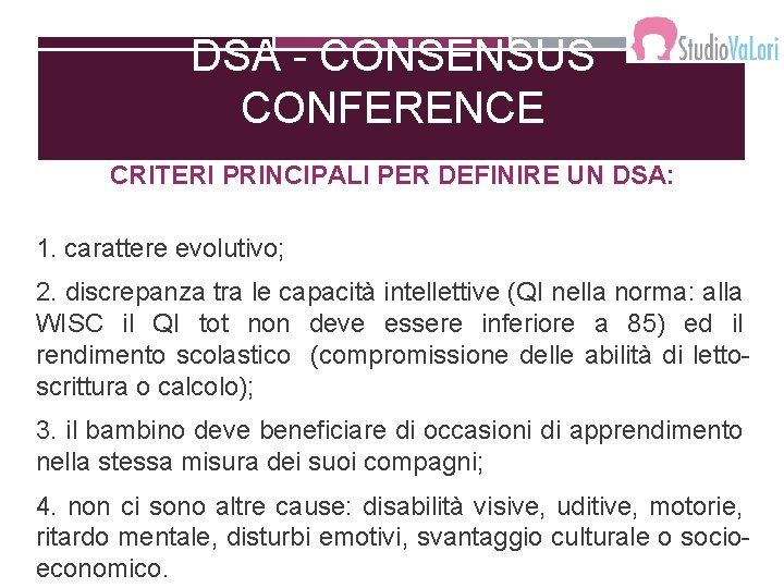 DSA - CONSENSUS CONFERENCE CRITERI PRINCIPALI PER DEFINIRE UN DSA: 1. carattere evolutivo; 2.