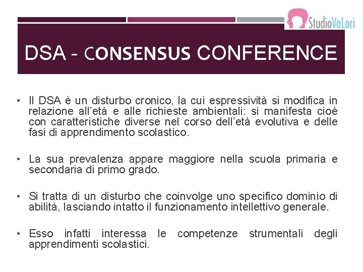 DSA - CONSENSUS CONFERENCE • Il DSA è un disturbo cronico, la cui espressività