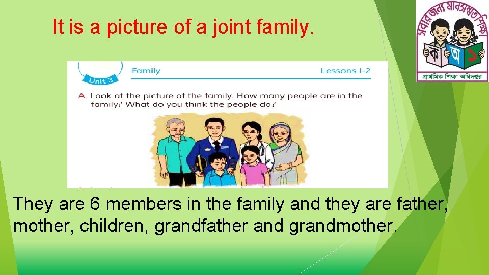 It is a picture of a joint family. They are 6 members in the