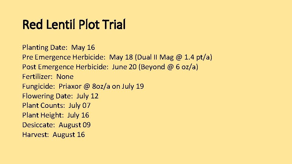 Red Lentil Plot Trial Planting Date: May 16 Pre Emergence Herbicide: May 18 (Dual