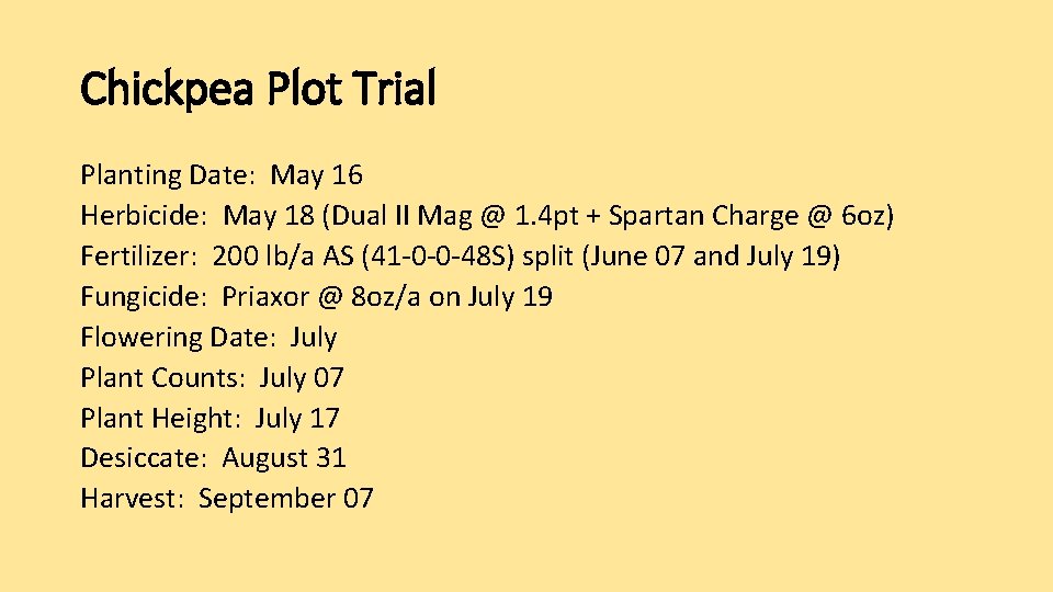 Chickpea Plot Trial Planting Date: May 16 Herbicide: May 18 (Dual II Mag @