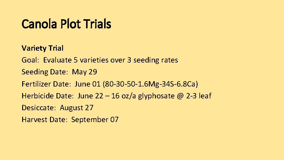 Canola Plot Trials Variety Trial Goal: Evaluate 5 varieties over 3 seeding rates Seeding