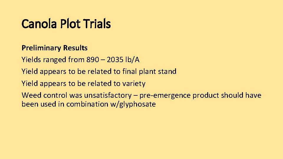 Canola Plot Trials Preliminary Results Yields ranged from 890 – 2035 lb/A Yield appears