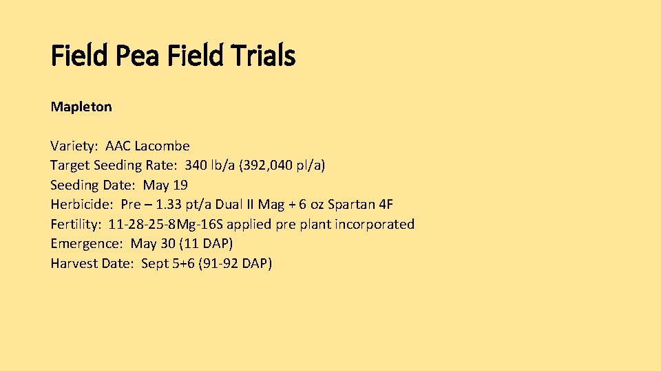 Field Pea Field Trials Mapleton Variety: AAC Lacombe Target Seeding Rate: 340 lb/a (392,