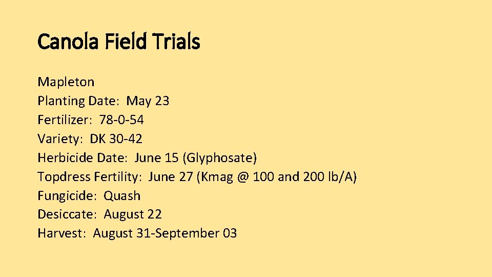 Canola Field Trials Mapleton Planting Date: May 23 Fertilizer: 78 -0 -54 Variety: DK
