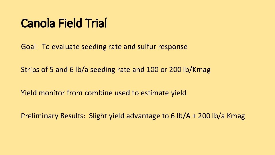 Canola Field Trial Goal: To evaluate seeding rate and sulfur response Strips of 5