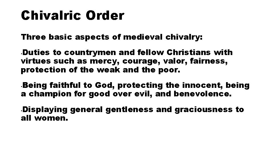Chivalric Order Three basic aspects of medieval chivalry: Duties to countrymen and fellow Christians