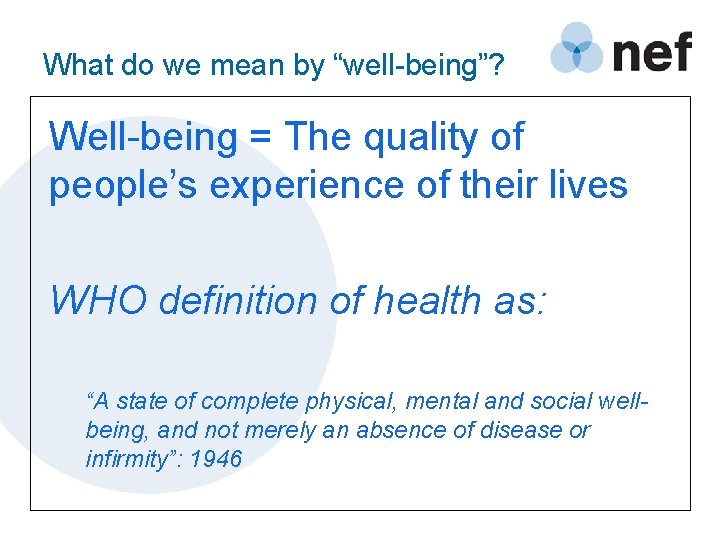 What do we mean by “well-being”? Well-being = The quality of people’s experience of