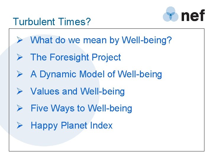Turbulent Times? Ø What do we mean by Well-being? Ø The Foresight Project Ø