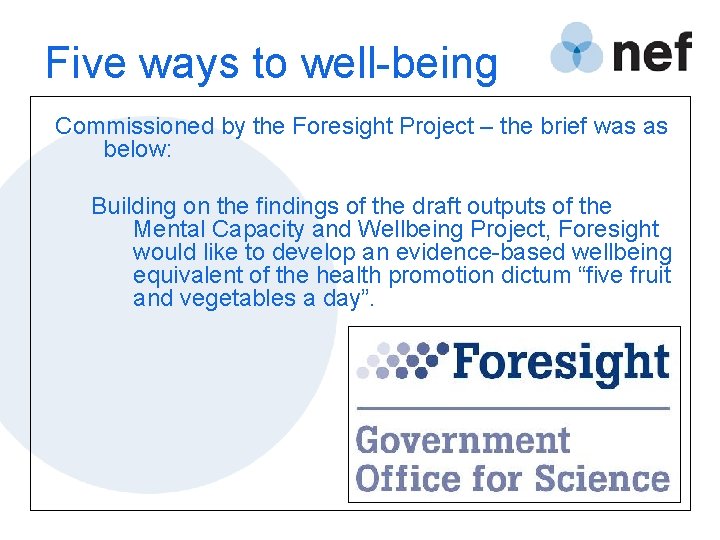 Five ways to well-being Commissioned by the Foresight Project – the brief was as