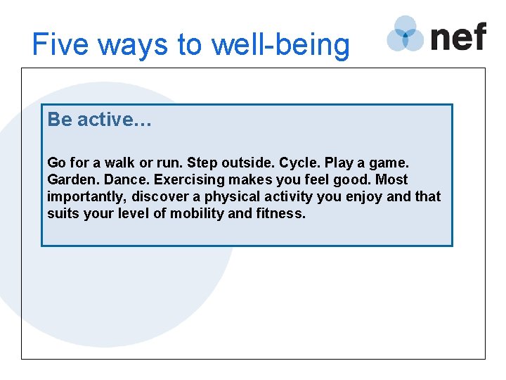 Five ways to well-being Be active… Go for a walk or run. Step outside.