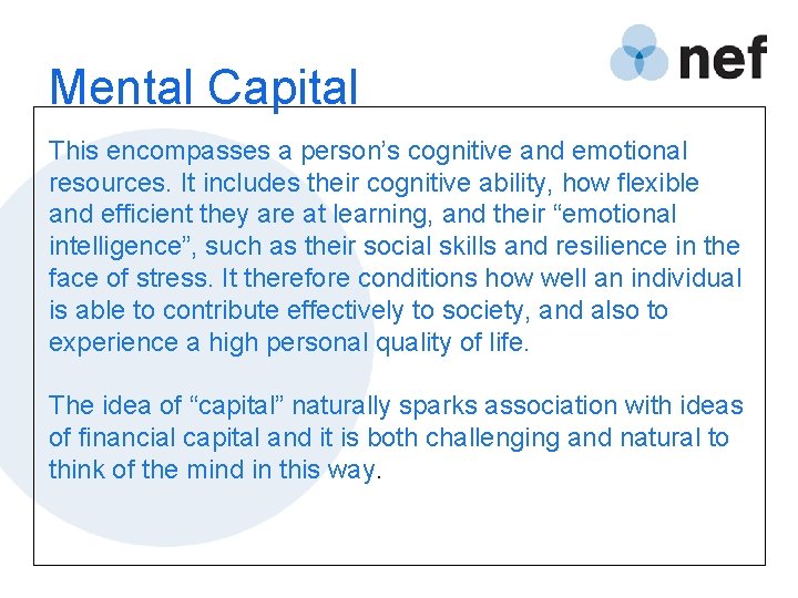 Mental Capital This encompasses a person’s cognitive and emotional resources. It includes their cognitive