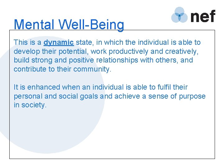 Mental Well-Being This is a dynamic state, in which the individual is able to