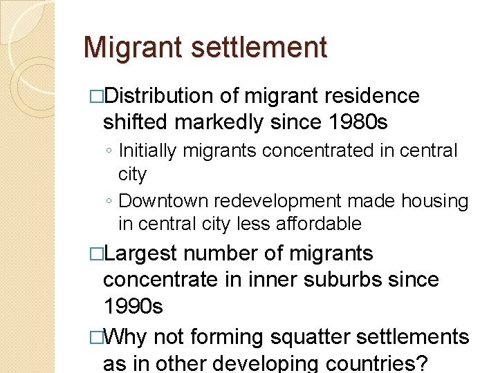 Migrant settlement �Distribution of migrant residence shifted markedly since 1980 s ◦ Initially migrants