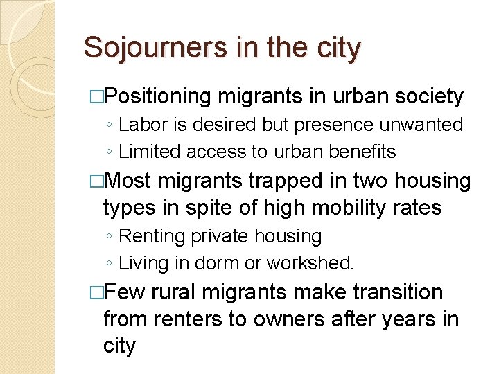 Sojourners in the city �Positioning migrants in urban society ◦ Labor is desired but