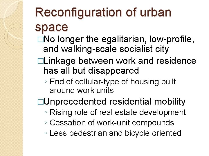 Reconfiguration of urban space �No longer the egalitarian, low-profile, and walking-scale socialist city �Linkage