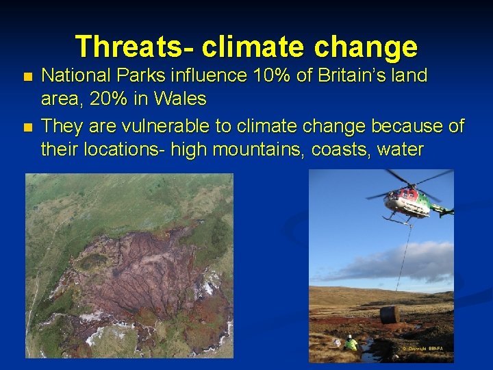 Threats- climate change n n National Parks influence 10% of Britain’s land area, 20%