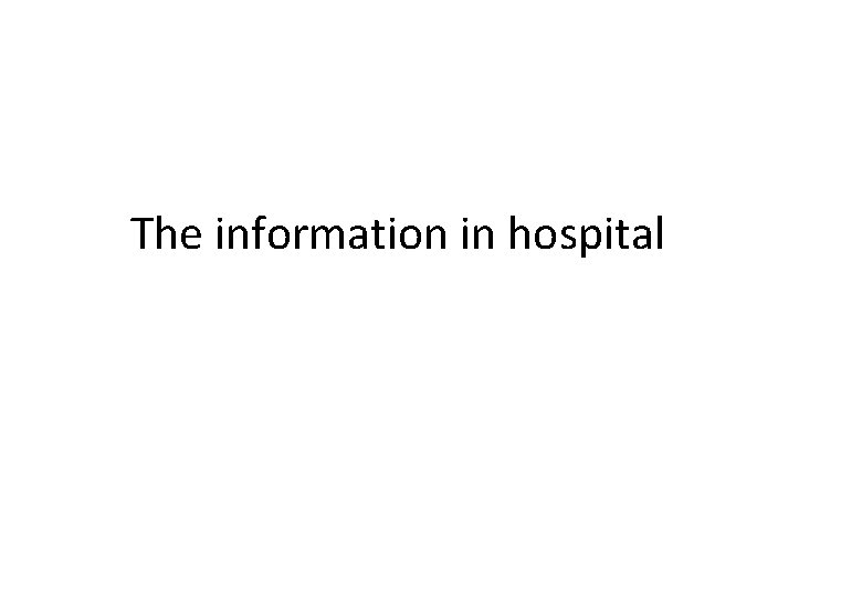 The information in hospital 