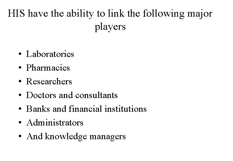 HIS have the ability to link the following major players • • Laboratories Pharmacies