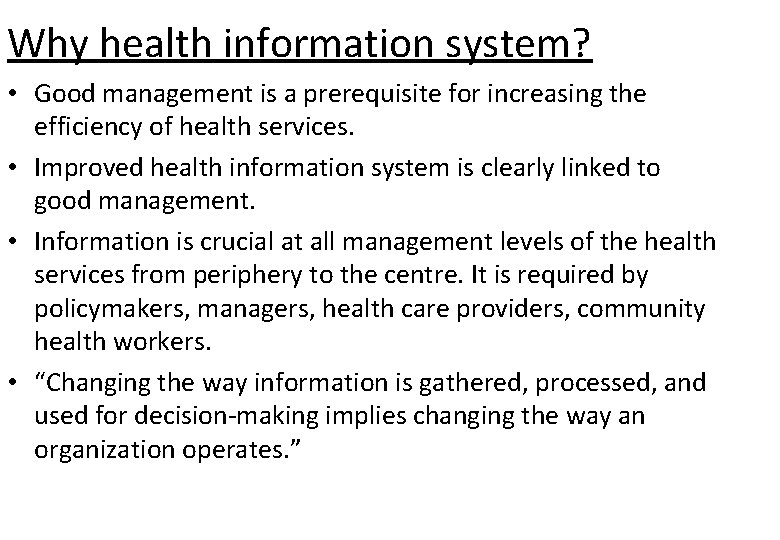 Why health information system? • Good management is a prerequisite for increasing the efficiency