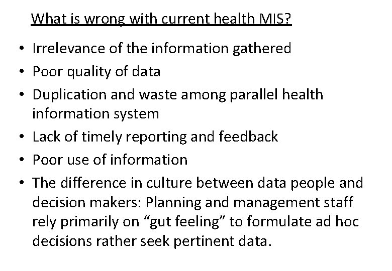 What is wrong with current health MIS? • Irrelevance of the information gathered •