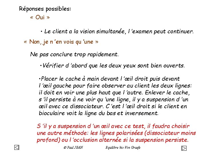 Réponses possibles: « Oui » • Le client a la vision simultanée, l ’examen