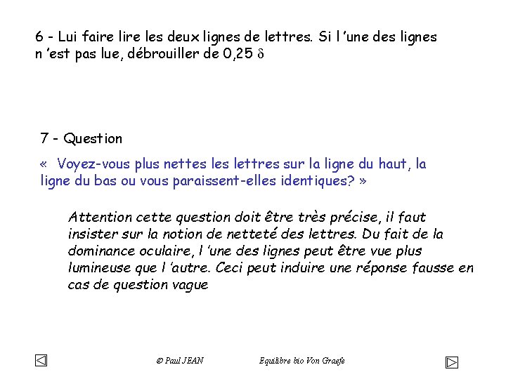 6 - Lui faire les deux lignes de lettres. Si l ’une des lignes