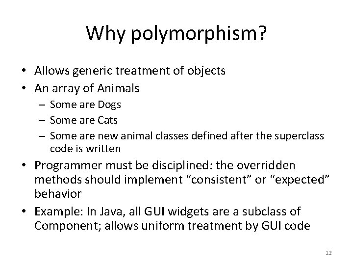 Why polymorphism? • Allows generic treatment of objects • An array of Animals –