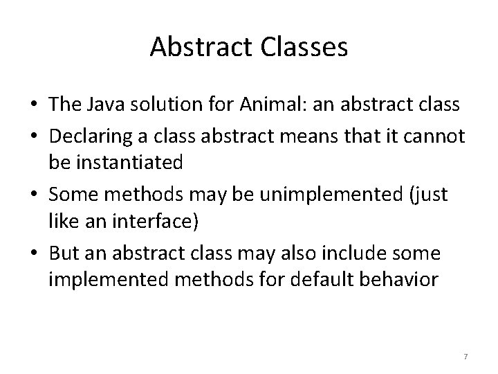 Abstract Classes • The Java solution for Animal: an abstract class • Declaring a