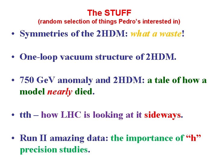 The STUFF (random selection of things Pedro’s interested in) • Symmetries of the 2