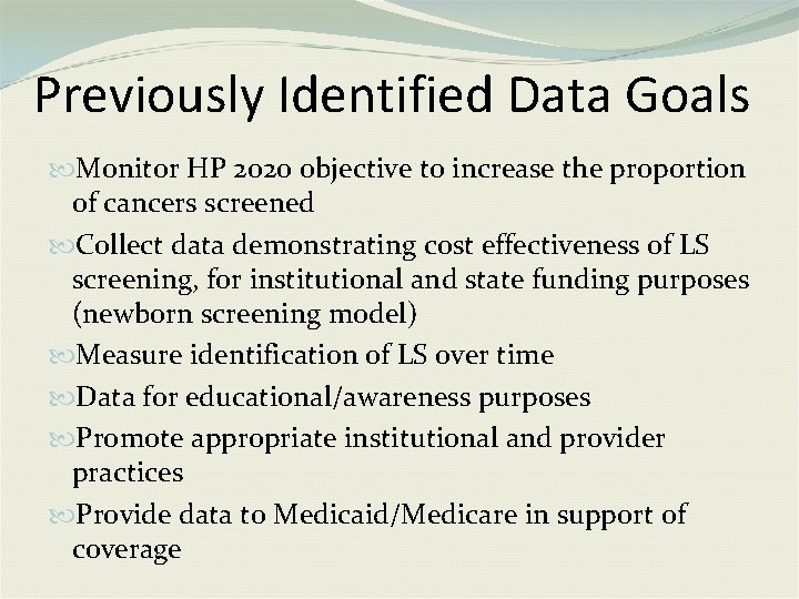 Previously Identified Data Goals Monitor HP 2020 objective to increase the proportion of cancers