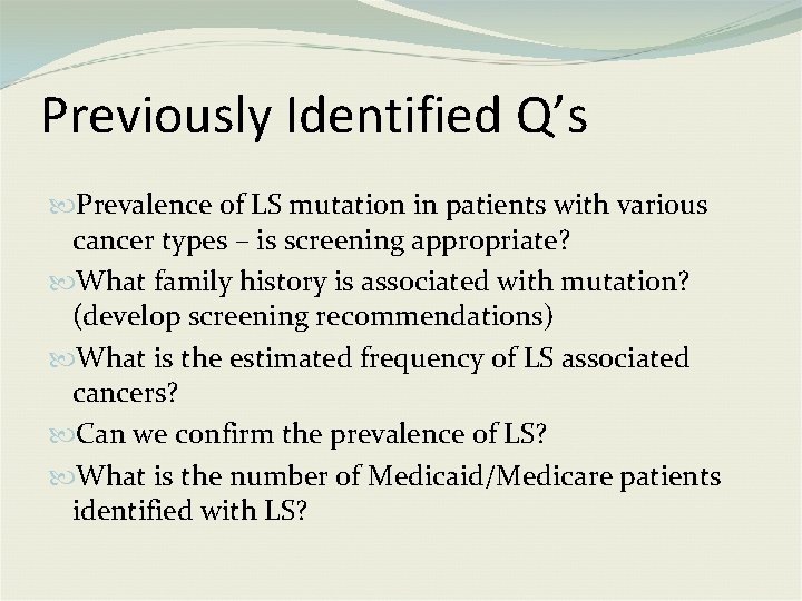 Previously Identified Q’s Prevalence of LS mutation in patients with various cancer types –