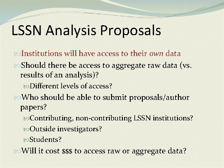 LSSN Analysis Proposals Institutions will have access to their own data Should there be